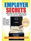 Employer Secrets: And How to Use Them to Get the Job and Pay You Want - Phil Baker