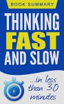 Thinking Fast and Slow: Book Summary in less than 30 Minutes (Daniel Kahneman) - Book Summary