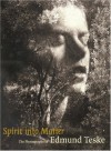 Spirit into Matter: The Photographs of Edmund Teske (Getty Trust Publications: J. Paul Getty Museum) - Julian Cox