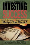 Investing Success: How To Conquer 30 Costly Mistakes & Multiply Your Wealth - Lynnette Khalfani-Cox, Charles Schwab