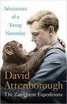 Adventures Of A Young Naturalist : The Zoo Quest Expeditions - David Attenborough