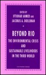 Beyond Rio: The Environmental Crisis and Sustainable Livelihoods in the Third World - Iftikhar Ahmed