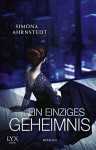 Ein einziges Geheimnis - Simona Ahrnstedt, Antje Rieck-Blankenburg