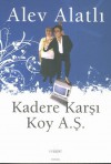 Kadere Karşı Koy A.Ş.: Traji Komik Bir Roman - Alev Alatlı