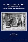 The Play Within the Play: The Performance of Meta-Theatre and Self-Reflection. - Gerhard Fischer