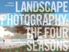 Landscape Photography: The Four Seasons - Chris Gatcum