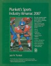 Plunkett's Sports Industry Almanac 2007: Sports Industry Market Research, Statistics, Trends & Leading Companies - Jack W. Plunkett