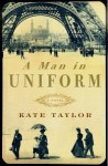 A Man in Uniform: A Novel - Kate Taylor