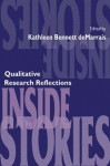 Inside Stories: Qualitative Research Reflections - Kathleen B. deMarrais