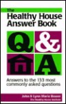 The Healthy House Answer Book: Answers to the 133 Most Commonly Asked Questions - John Bower