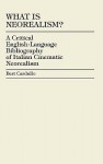 What Is Neorealism?: A Critical English-Language Bibliography of Italian Cinematic Neorealism - Bert Cardullo