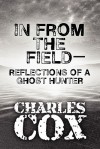 In from the Field-Reflections of a Ghost Hunter - Charles Cox