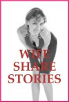 WIFE SHARE STORIES (Five Slut Wife Erotica Stories) - Julie Bosso, Nancy Brockton, Veronica Halstead, DP Backhaus, Erika Hardwick