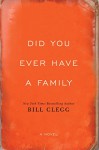 Did You Ever Have A Family - Bill Clegg