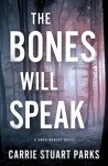 The Bones Will Speak (A Gwen Marcey Novel Book 2) - Carrie Stuart Parks