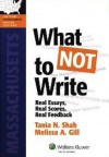 What Not to Write: Real Essays, Real Scores, Real Feedback (Massachusetts) (Bar Review Series) - Tania N. Shah, Melissa A. Gill