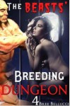 The Beasts' Breeding Dungeon 4 - Bree Bellucci