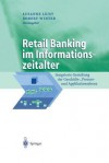 Retail Banking Im Informationszeitalter: Integrierte Gestaltung Der Geschafts-, Prozess- Und Applikationsebene - Susanne Leist, Robert Winter