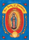 Our Lady of Guadalupe in a Box: A Novena Prayer Kit (Book, Statue, & Pin) - Barbara Calamari, Sandra Di Pasqua