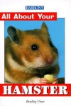 All about Your Hamster All about Your Hamster - Bradley Viner