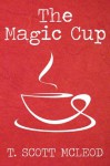 The Magic Cup - T. Scott McLeod
