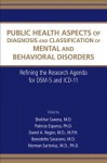 Public Health Aspects of Diagnosis and Classification of Mental and Behavioral Disorders: Refining the Research Agenda for Dsm-5 and ICD-11 - Shekhar Saxena, Patricia Esparza, Darrel A. Regier