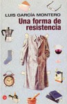 Una forma de resistencia - Luis García Montero