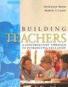 Building Teachers: A Constructivist Approach to Introducing Education - David Jerner Martin