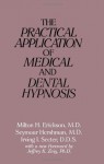 The Practical Application of Medical and Dental Hypnosis - Milton H. Erickson