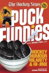 Puck Funnies: Hockey Humour, Hilarity and Hi-Jinx - Hockey News, Adam Proteau