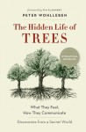 The Hidden Life of Trees: What They Feel, How They Communicate—Discoveries From a Secret World - Peter Wohlleben