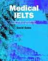 Medical Ielts: A Workbook for International Doctors and Plab Candidates - David Sales