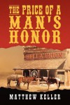 The Price of a Man's Honor - Matthew Keller