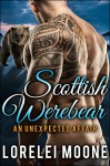 Scottish Werebear: An Unexpected Affair: A BBW Bear Shifter Paranormal Romance (Scottish Werebears Book 1) - Lorelei Moone