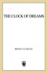 The Clock of Dreams: The Clock of Dreams (Titus Crow) - Brian Lumley