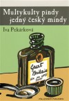 Multykulty pindy jedný český mindy - Iva Pekárková