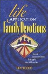 Life Application Family Devotions - Len Woods