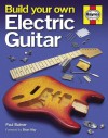 Build Your Own Electric Guitar - Paul Balmer