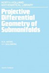 Projective Differential Geometry of Submanifolds - M.A. Akivis, V.V. Goldberg