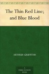 The Thin Red Line; and Blue Blood - Arthur Griffiths