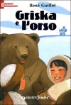 Griska e l'orso - René Guillot, Renato Caporali, Paolo D'Altan