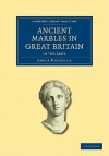 Ancient Marbles in Great Britain 2 Part Set - Adolf Michaelis