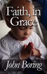 Faith, in Grace - John Boring