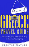 Flavor of Greece Travel Guide: What to See, Eat, and Where to Stay to Have an Amazing Trip - Cristal Natale, Travel, Greece