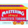 Mastering the Art of Substitute Teaching - S. Harold Collins