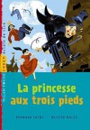 La princesse aux trois pieds - Bernard Friot, Olivier Balez