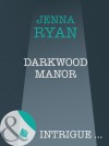 Darkwood Manor (Mills & Boon Intrigue) (Shivers - Book 9) - Jenna Ryan