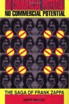 No Commercial Potential; The Saga Of Frank Zappa And The Mothers Of Invention - David Walley