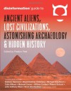 Disinformation Guide To Ancient Aliens, Lost Civilizations, Astonishing Archeology & Hidden History: (Disinformation Guides) - Preston Peet