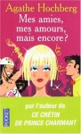 Mes amies, mes amours, mais encore ? - Agathe Colombier Hochberg